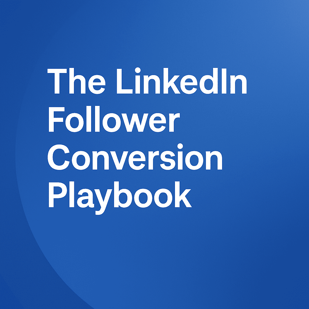 The LinkedIn Follower Conversion Playbook - Koka Sexton dot Com